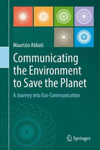 Cover image for Communicating the Environment to Save the Planet: A Journey into Eco-Communication