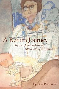 Cover image for A Return Journey: Hope and Strength in the Aftermath of Alzhiemer's