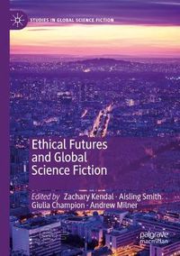Cover image for Ethical Futures and Global Science Fiction