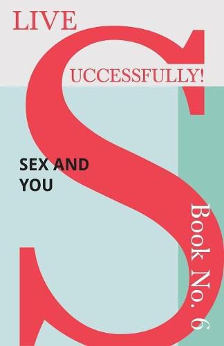 Cover image for Live Successfully! Book No. 6 - Sex and You