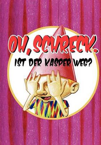 Cover image for Oh, Schreck. Ist der Kasper weg?