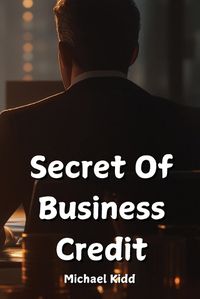 Cover image for Secret Of Business Credit