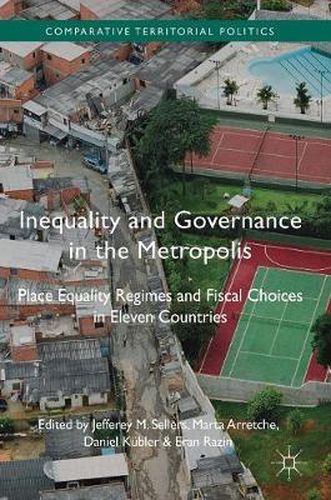 Cover image for Inequality and Governance in the Metropolis: Place Equality Regimes and Fiscal Choices in Eleven Countries