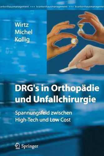 Drg's in Orthopadie Und Unfallchirurgie: Spannungsfeld Zwischen High-Tech Und Low Cost