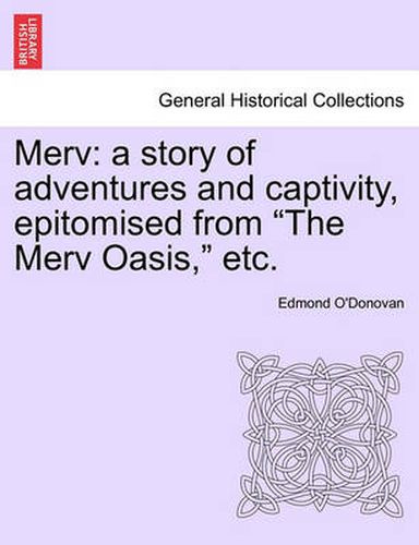 Cover image for Merv: A Story of Adventures and Captivity, Epitomised from the Merv Oasis, Etc.