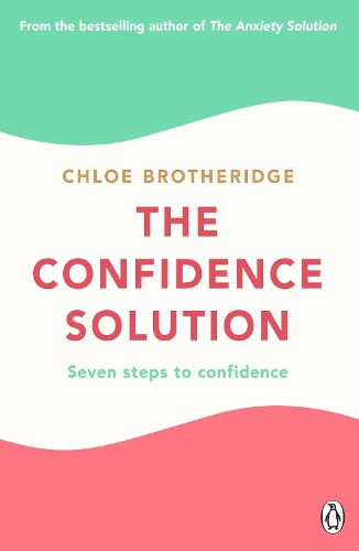 Cover image for The Confidence Solution: The essential guide to boosting self-esteem, reducing anxiety and feeling confident