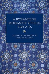 Cover image for A Byzantine Monastic Office, A.D. 1105