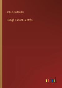 Cover image for Bridge Tunnel Centres