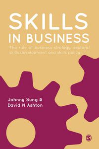 Cover image for Skills in Business: The Role of Business Strategy, Sectoral Skills Development and Skills Policy