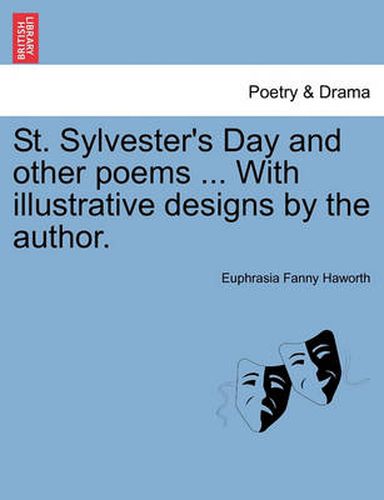 Cover image for St. Sylvester's Day and Other Poems ... with Illustrative Designs by the Author.