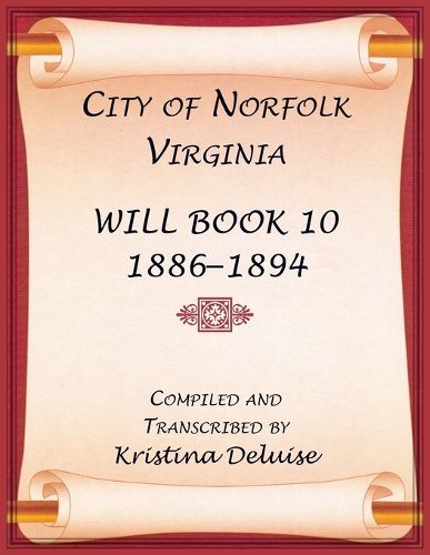 Cover image for City of Norfolk, Virginia Will Book 10, 1886-1894