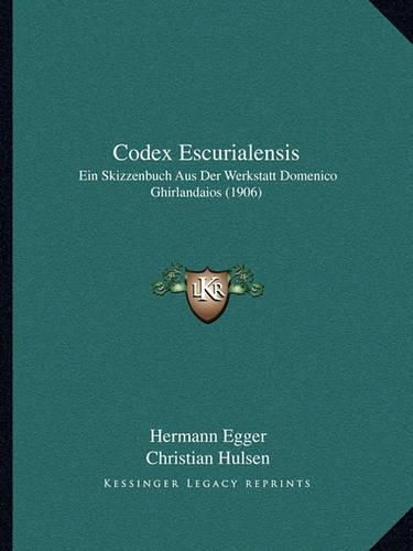 Codex Escurialensis: Ein Skizzenbuch Aus Der Werkstatt Domenico Ghirlandaios (1906)