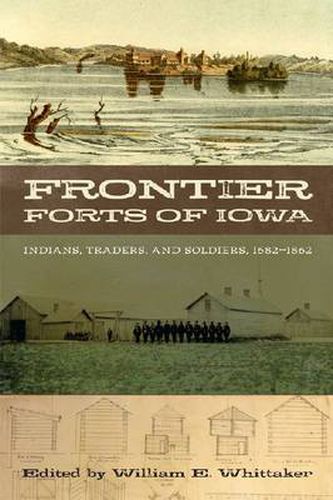 Cover image for Frontier Forts of Iowa: Indians, Traders, and Soldiers, 1682-1862