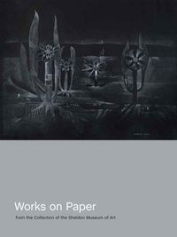Cover image for Works on Paper from the Collection of the Sheldon Museum of Art