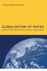 Cover image for Globalisation of Water: Opportunities and Threats of Virtual Water Trade: PhD: UNESCO-IHE Institute, Delft