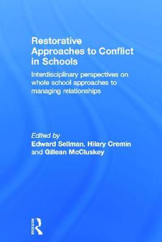 Cover image for Restorative Approaches to Conflict in Schools: Interdisciplinary perspectives on whole school approaches to managing relationships