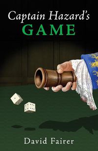 Cover image for Captain Hazard's Game: A Mystery of Queen Anne's London