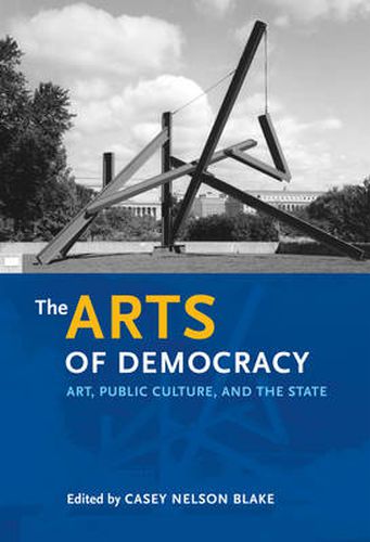 The Arts of Democracy: Art, Public Culture, and the State