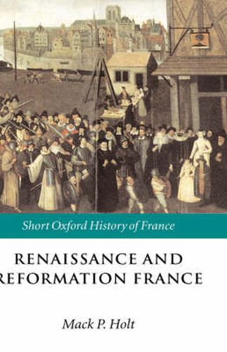 Cover image for Renaissance and Reformation France: 1500-1648