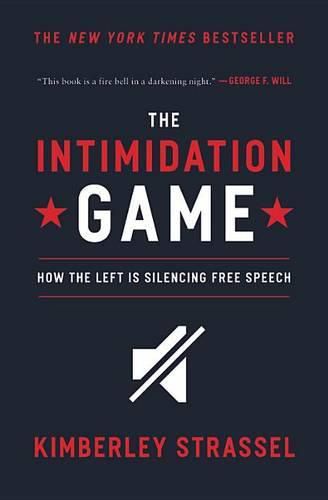 Cover image for The Intimidation Game: How the Left Is Silencing Free Speech