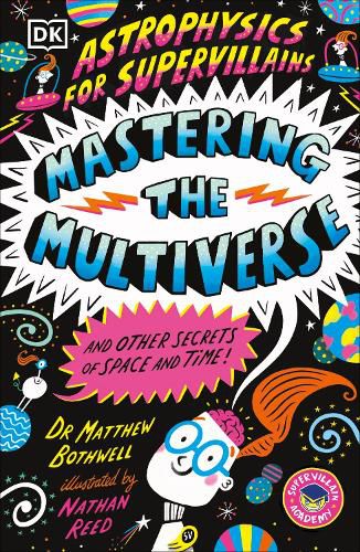 Cover image for Astrophysics for Supervillains 3 Mastering the Multiverse (and Other Secrets of Space and Time)