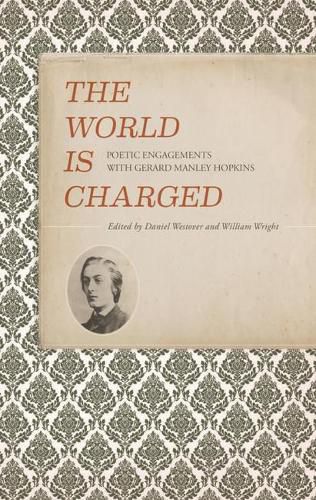 The World Is Charged: Poetic Engagements with Gerard Manley Hopkins