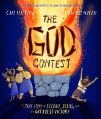 Cover image for The God Contest Storybook: The True Story of Elijah, Jesus, and the Greatest Victory