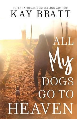 Cover image for All (my) Dogs Go to Heaven: Signs from our Pets From the Afterlife and A Grief Guide to Get You Through