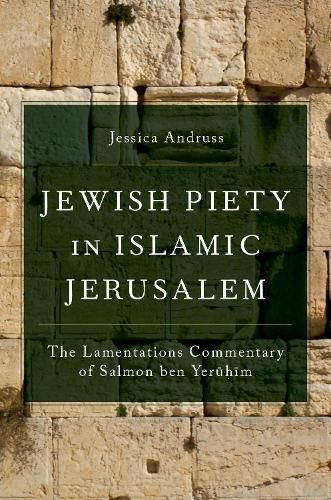 Cover image for Jewish Piety in Islamic Jerusalem: The Lamentations Commentary of Salmon ben Yeruhim