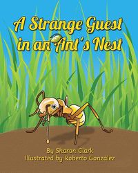 Cover image for A Strange Guest in an Ant's Nest: A Children's Nature Picture Book, a Fun Ant Story That Kids Will Love