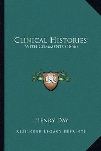 Cover image for Clinical Histories: With Comments (1866)