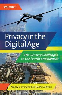 Cover image for Privacy in the Digital Age [2 volumes]: 21st-Century Challenges to the Fourth Amendment