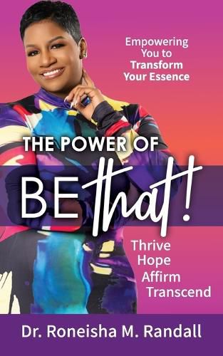 Cover image for The Power of Be THAT! Transform, Hope, Affirm, Transcend