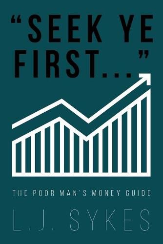 Cover image for Seek Ye First...: The Poor Man's Money Guide