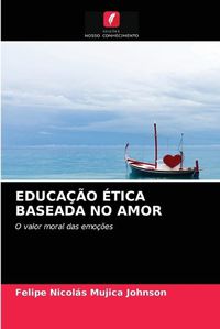 Cover image for Educacao Etica Baseada No Amor