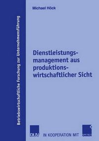 Cover image for Dienstleistungsmanagement aus Produktionswirtschaftlicher sicht