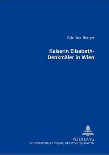 Kaiserin Elisabeth-Denkmaeler in Wien