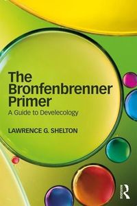 Cover image for The Bronfenbrenner Primer: A Guide to Develecology