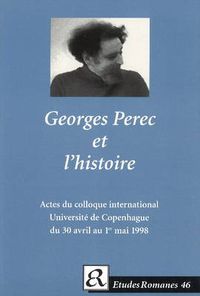 Cover image for Georges Perec et l'historie.: Actes du colloque international de l'Institut de litterature comparee, Universite de Copenhague du 30 avril au 1er mai 1998