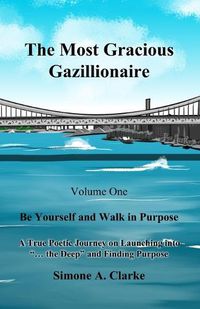 Cover image for The Most Gracious Gazillionaire: Be Yourself and Walk in Purpose