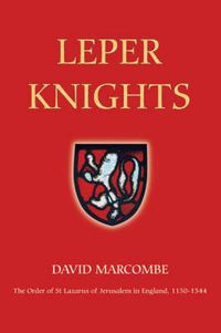 Cover image for Leper Knights: The Order of St Lazarus of Jerusalem in England, c.1150-1544