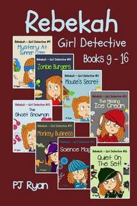 Cover image for Rebekah - Girl Detective Books 9-16: 8 Fun Short Story Mysteries for Children Ages 9-12