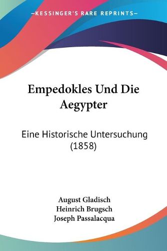 Cover image for Empedokles Und Die Aegypter: Eine Historische Untersuchung (1858)