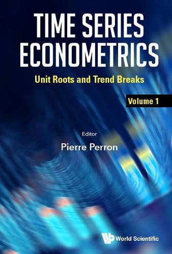 Cover image for Time Series Econometrics - Volume 1: Unit Roots And Trend Breaks