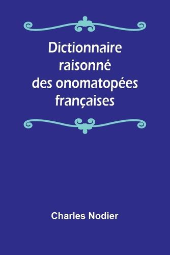 Dictionnaire raisonne des onomatopees francaises