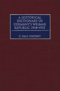 Cover image for A Historical Dictionary of Germany's Weimar Republic, 1918-1933