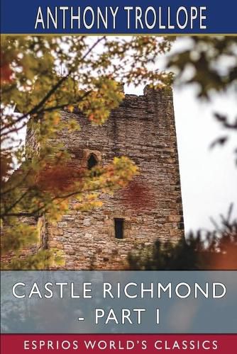 Cover image for Castle Richmond - Part I (Esprios Classics)