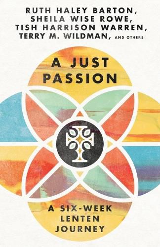 A Just Passion: A Six-Week Lenten Journey