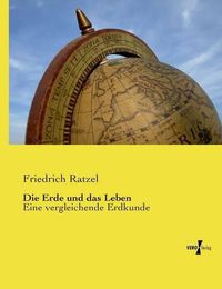 Cover image for Die Erde und das Leben: Eine vergleichende Erdkunde