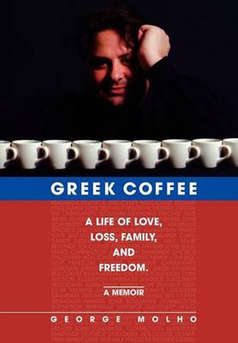 Cover image for Greek Coffee: A Life of Love, Loss, Family, and Freedom--A Memoir
